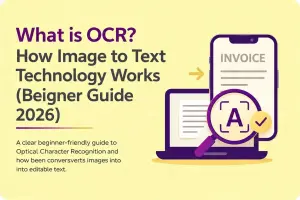 What is OCR? How Image to Text Technology Works (Beginner Guide 2026)